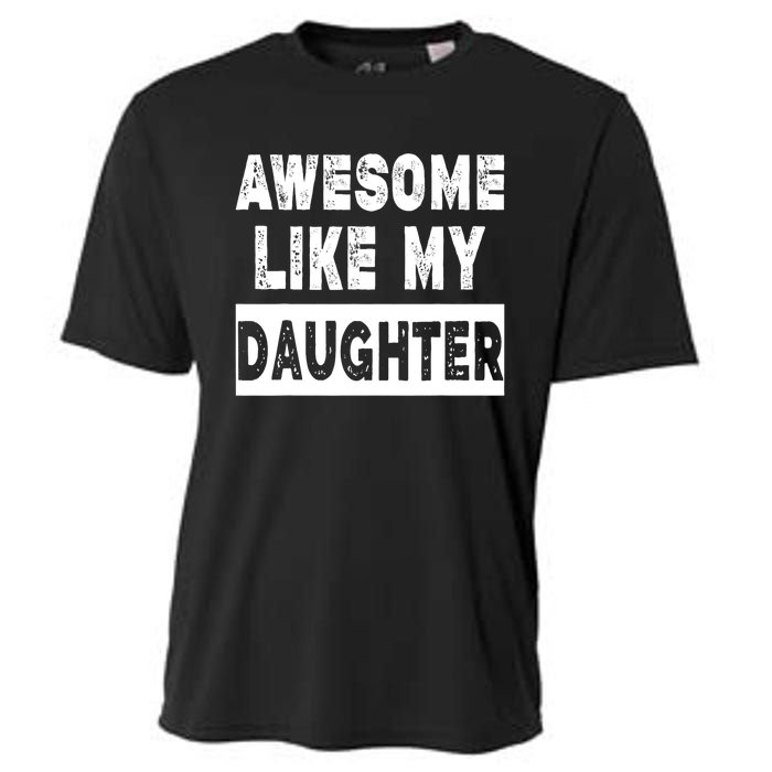 Funny Awesome Like My Daughter FatherS Day Gift Cooling Performance Crew T-Shirt