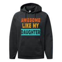 Funny Awesome Like My Daughter Funny FatherS Day Gift Performance Fleece Hoodie