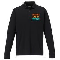 Funny Awesome Like My Daughter Funny FatherS Day Gift Performance Long Sleeve Polo