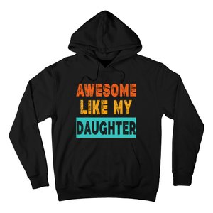 Funny Awesome Like My Daughter Funny FatherS Day Gift Hoodie