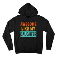 Funny Awesome Like My Daughter Funny FatherS Day Gift Hoodie