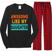 Funny Awesome Like My Daughter Funny FatherS Day Gift Long Sleeve Pajama Set