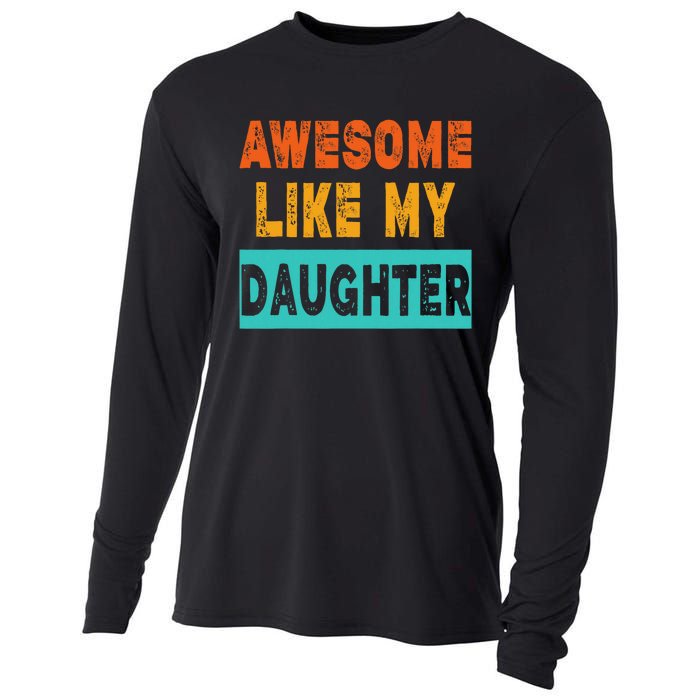 Funny Awesome Like My Daughter Funny FatherS Day Gift Cooling Performance Long Sleeve Crew