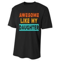 Funny Awesome Like My Daughter Funny FatherS Day Gift Performance Sprint T-Shirt