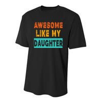 Funny Awesome Like My Daughter Funny FatherS Day Gift Youth Performance Sprint T-Shirt