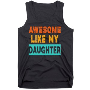 Funny Awesome Like My Daughter Funny FatherS Day Gift Tank Top