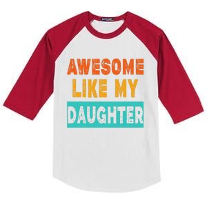 Funny Awesome Like My Daughter Funny FatherS Day Gift Kids Colorblock Raglan Jersey