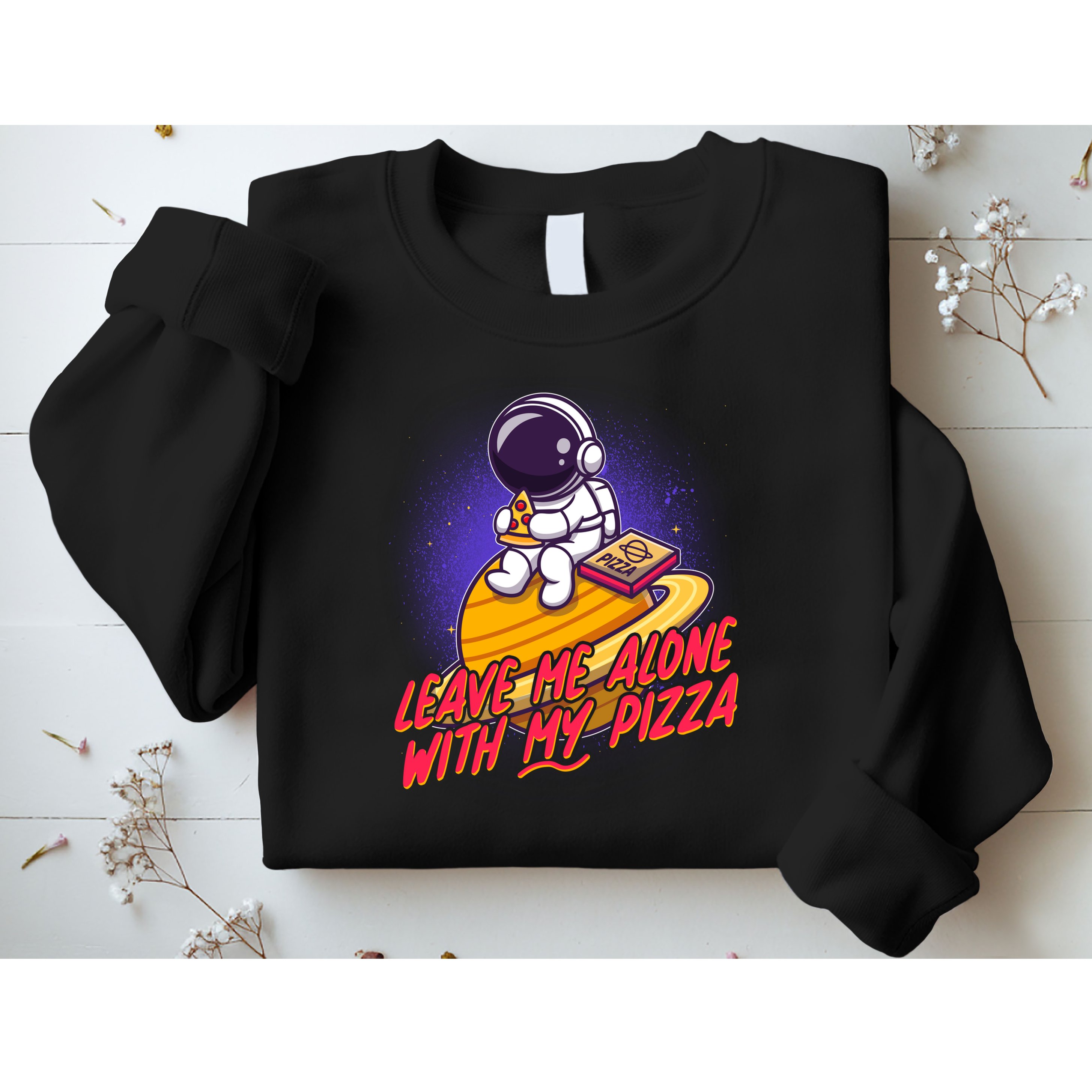 Funny Astronaut Leave Me Alone With My Pizza Sweatshirt