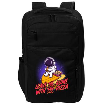 Funny Astronaut Leave Me Alone With My Pizza Impact Tech Backpack