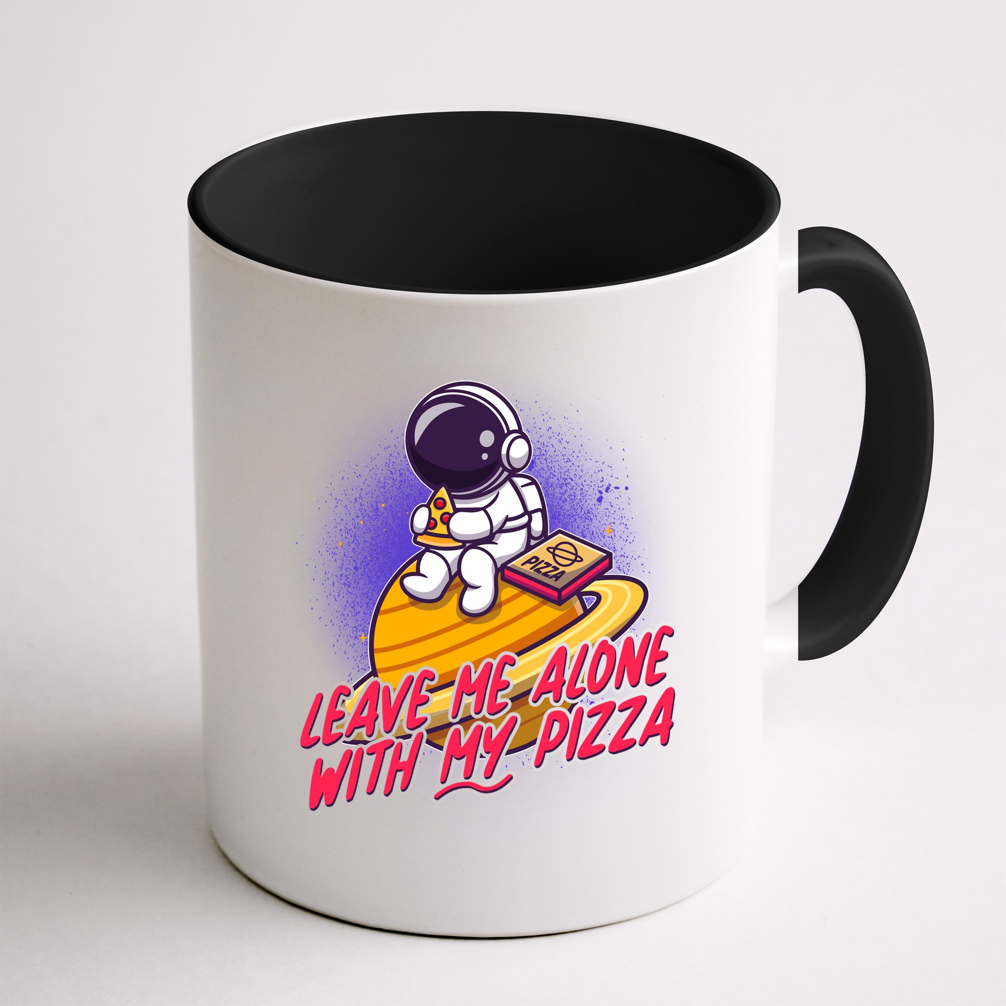 Funny Astronaut Leave Me Alone With My Pizza Mug