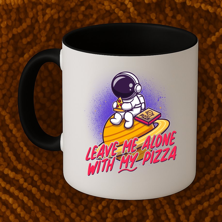 Funny Astronaut Leave Me Alone With My Pizza Mug