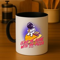 Funny Astronaut Leave Me Alone With My Pizza Mug