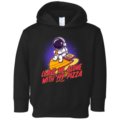 Funny Astronaut Leave Me Alone With My Pizza Toddler Hoodie