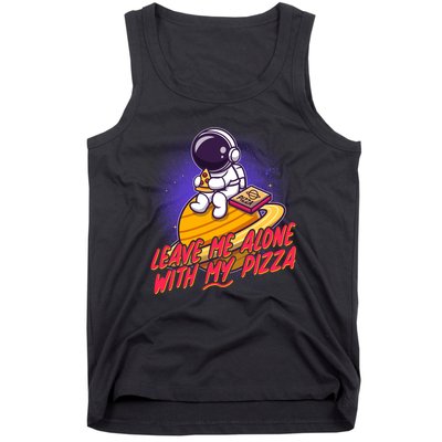 Funny Astronaut Leave Me Alone With My Pizza Tank Top