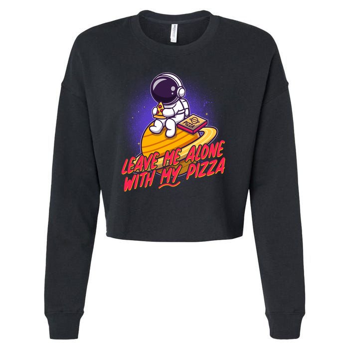 Funny Astronaut Leave Me Alone With My Pizza Cropped Pullover Crew
