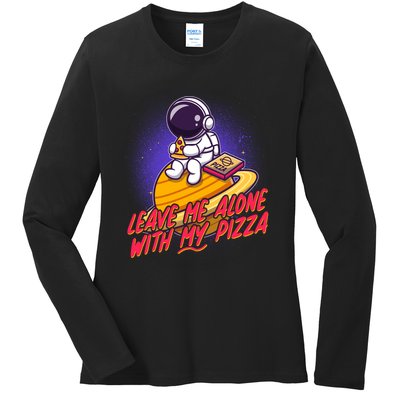 Funny Astronaut Leave Me Alone With My Pizza Ladies Long Sleeve Shirt