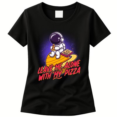 Funny Astronaut Leave Me Alone With My Pizza Womens T-Shirt