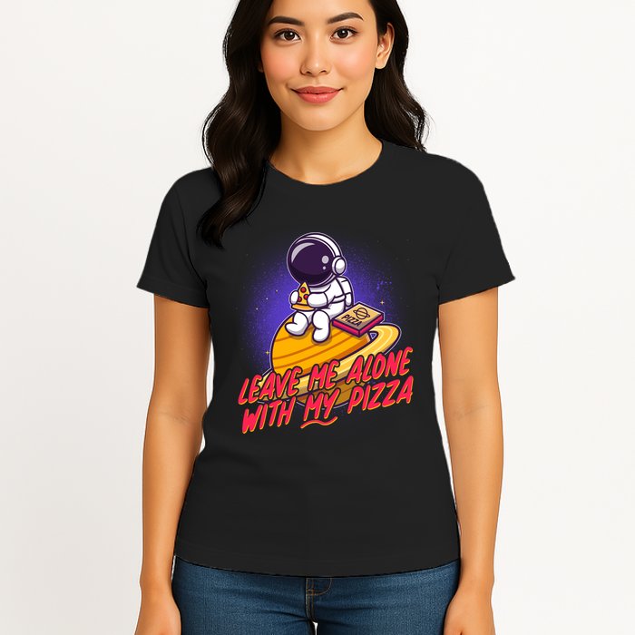 Funny Astronaut Leave Me Alone With My Pizza Womens T-Shirt