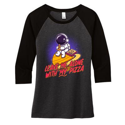 Funny Astronaut Leave Me Alone With My Pizza Women's Tri-Blend 3/4-Sleeve Raglan Shirt
