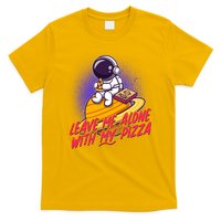 Funny Astronaut Leave Me Alone With My Pizza T-Shirt