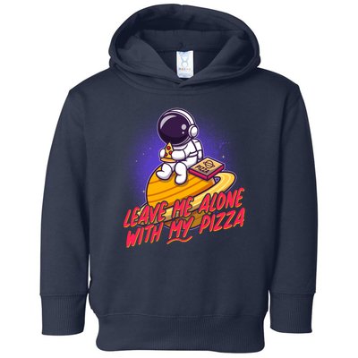 Funny Astronaut Leave Me Alone With My Pizza Toddler Hoodie