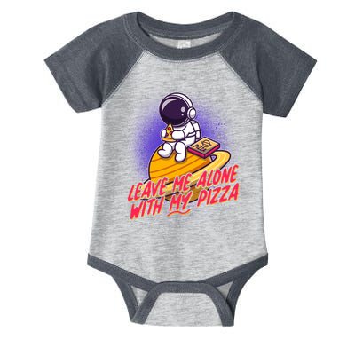 Funny Astronaut Leave Me Alone With My Pizza Infant Baby Jersey Bodysuit