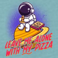 Funny Astronaut Leave Me Alone With My Pizza Sueded Cloud Jersey T-Shirt