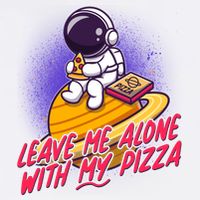 Funny Astronaut Leave Me Alone With My Pizza Garment-Dyed Sweatshirt