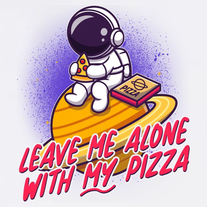 Funny Astronaut Leave Me Alone With My Pizza Garment-Dyed Sweatshirt