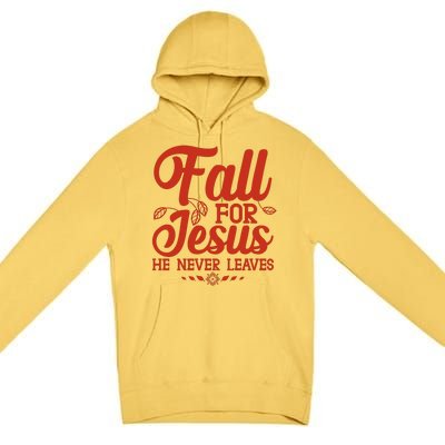 Fall For Jesus He Never Leaves Premium Pullover Hoodie