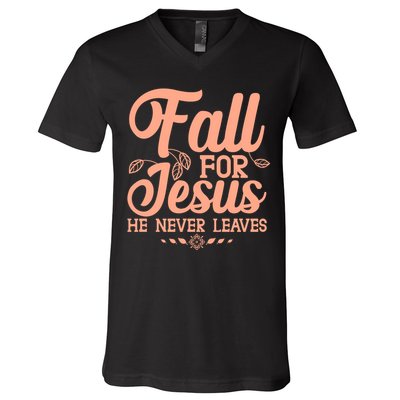 Fall For Jesus He Never Leaves V-Neck T-Shirt