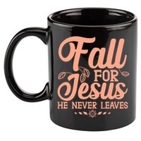 Fall For Jesus He Never Leaves 11oz C Handle Ceramic Mug