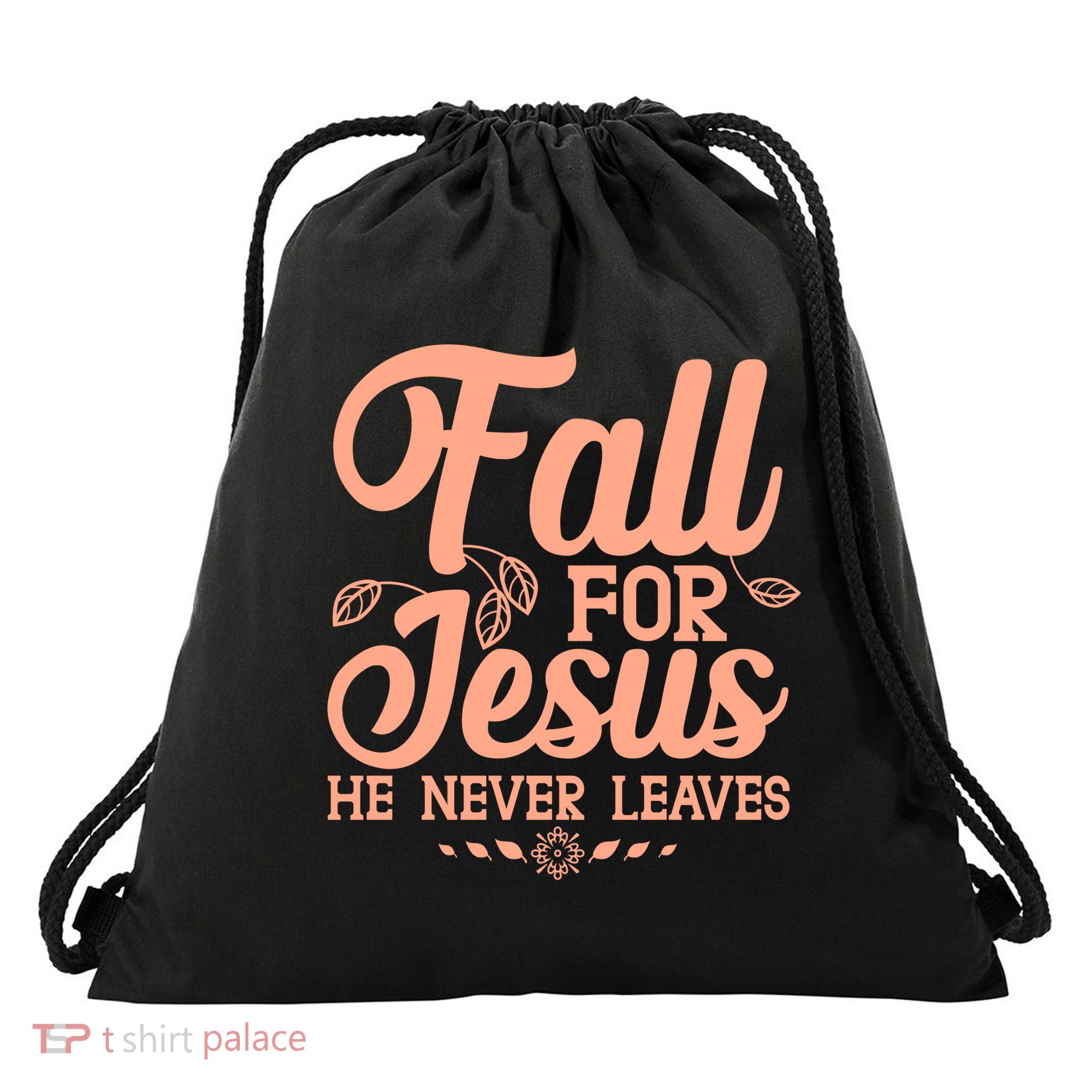 Fall For Jesus He Never Leaves Drawstring Bag