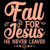 Fall For Jesus He Never Leaves Flat Bill Trucker Hat