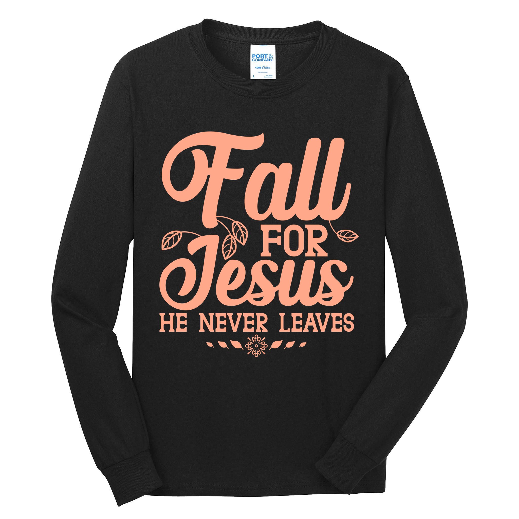 Fall For Jesus He Never Leaves Tall Long Sleeve T-Shirt