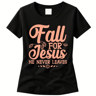 Fall For Jesus He Never Leaves Womens T-Shirt