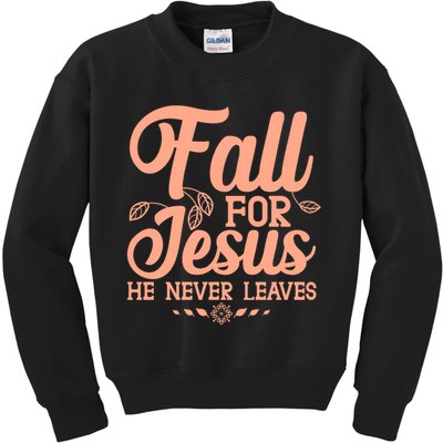 Fall For Jesus He Never Leaves Kids Sweatshirt