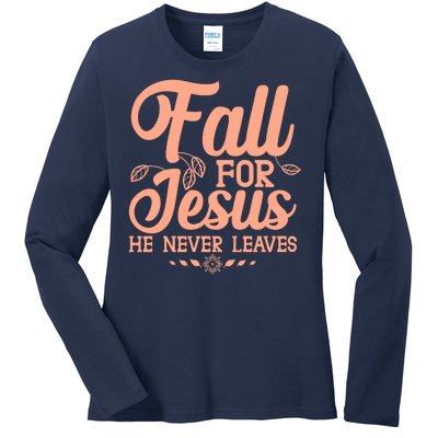 Fall For Jesus He Never Leaves Ladies Long Sleeve Shirt