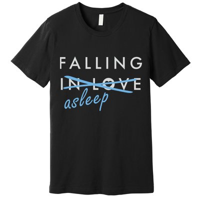 Falling In Love Asleep Premium T-Shirt