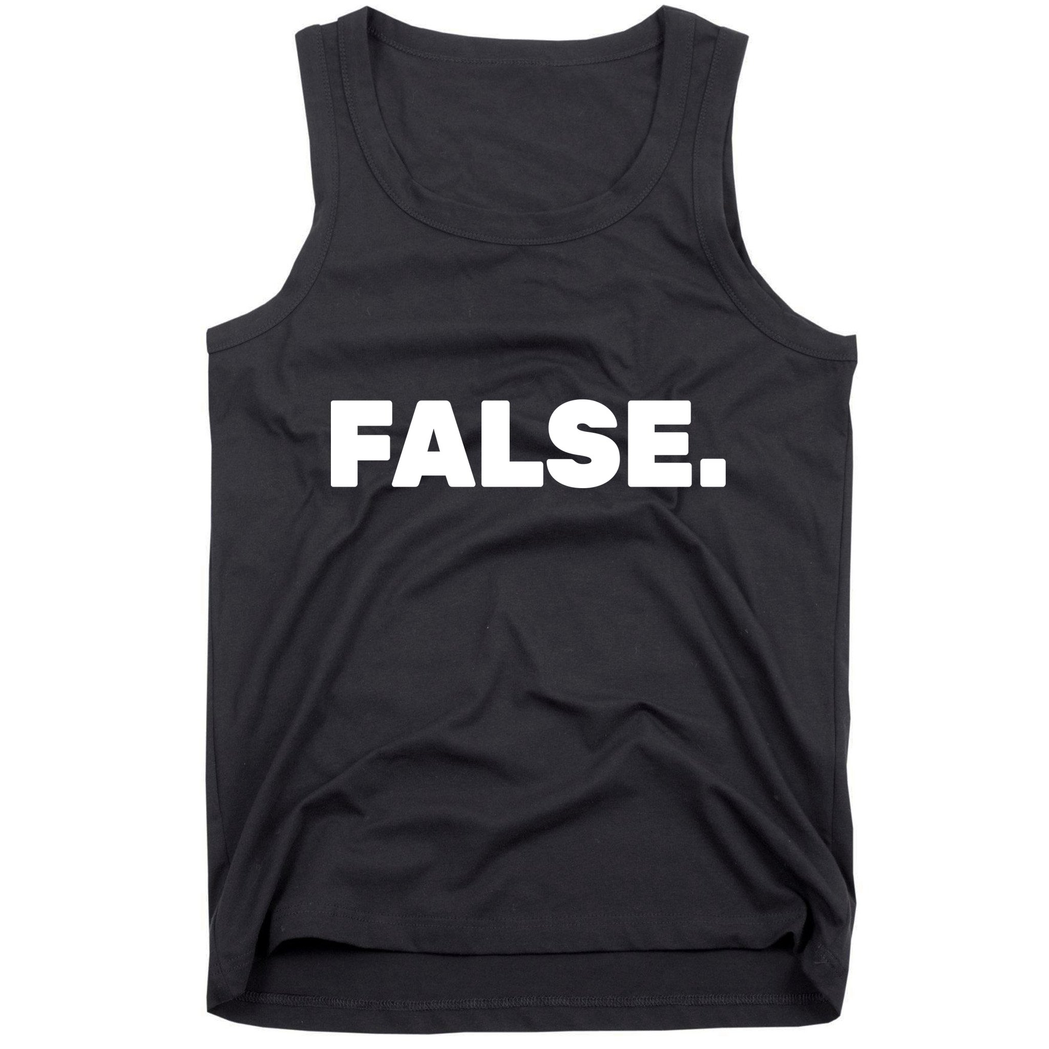 False. Tank Top