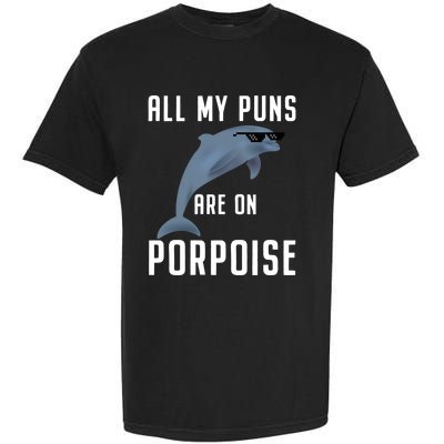 Funny All My Puns Are On Porpoise Dolphin Quote Meaningful Gift Cute Gift Garment-Dyed Heavyweight T-Shirt