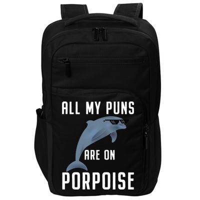 Funny All My Puns Are On Porpoise Dolphin Quote Meaningful Gift Cute Gift Impact Tech Backpack