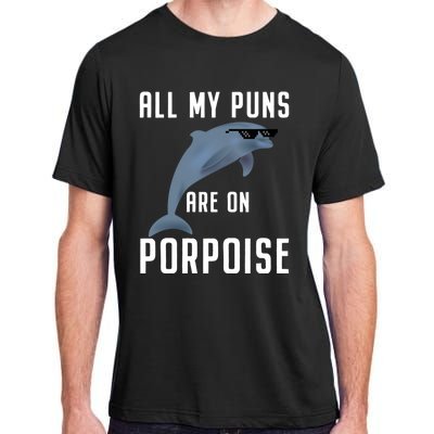 Funny All My Puns Are On Porpoise Dolphin Quote Meaningful Gift Cute Gift Adult ChromaSoft Performance T-Shirt