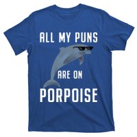 Funny All My Puns Are On Porpoise Dolphin Quote Meaningful Gift Cute Gift T-Shirt