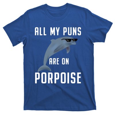 Funny All My Puns Are On Porpoise Dolphin Quote Meaningful Gift Cute Gift T-Shirt