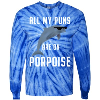 Funny All My Puns Are On Porpoise Dolphin Quote Meaningful Gift Cute Gift Tie-Dye Long Sleeve Shirt