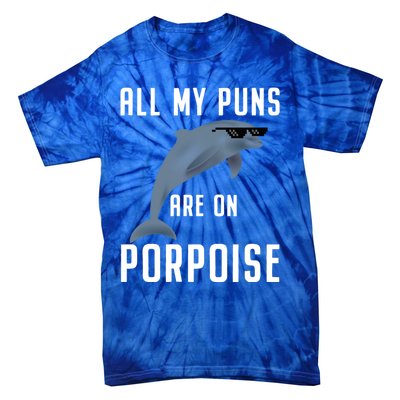 Funny All My Puns Are On Porpoise Dolphin Quote Meaningful Gift Cute Gift Tie-Dye T-Shirt