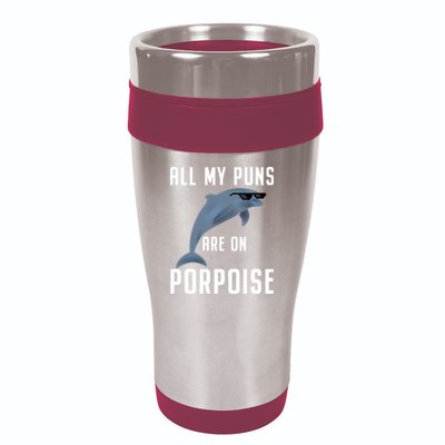 Funny All My Puns Are On Porpoise Dolphin Quote Meaningful Gift Cute Gift 16oz Travel Tumbler