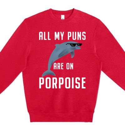 Funny All My Puns Are On Porpoise Dolphin Quote Meaningful Gift Cute Gift Premium Crewneck Sweatshirt