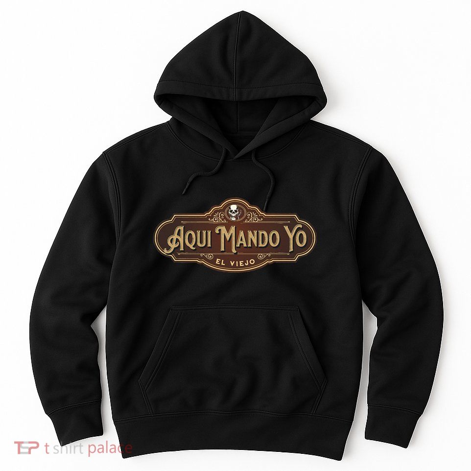 Funny Aquí Mando Yo El Viejo Hoodie